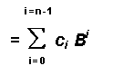 Zone de Texte:     i=n-1  = å ci Bi       i=0  